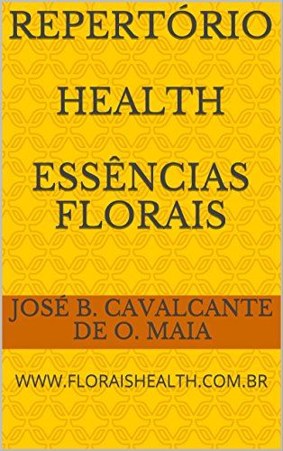 Livro PDF Repertório Health Essências Florais: www.floraishealth.com.br (O Despertar da Consciência Livro 4)