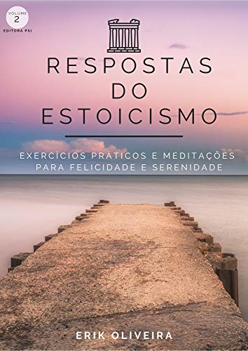 Capa do livro: Respostas do Estoicismo: Exercícios práticos e meditações para felicidade e serenidade - Ler Online pdf