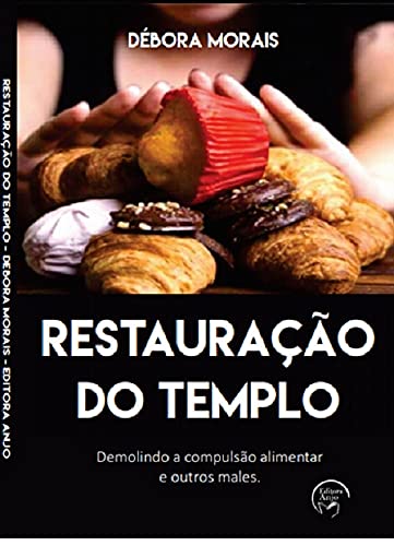 Capa do livro: Restauração do Templo – Volume 1: Demolindo a compulsão alimentar e outros males. - Ler Online pdf