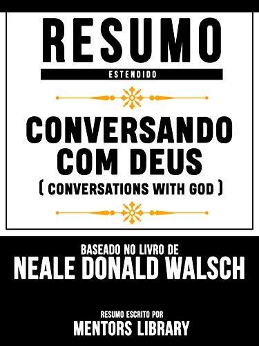 Capa do livro: Resumo Estendido: Conversando Com Deus (Conversations With God) – Baseado No Livro De Neale Donald Walsch - Ler Online pdf