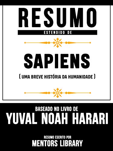 Livro PDF: Resumo Estendido De Sapiens: Uma Breve História da Humanidade – Baseado No Livro De Yuval Noah Harari
