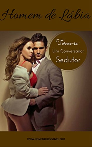 Livro PDF Sedução: Torne-se um conversador sedutor, um mestre na conquista e sedução em encontros.
