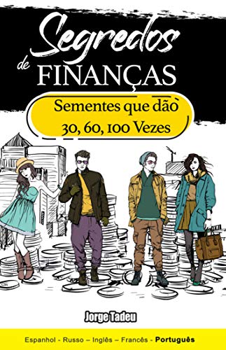 Capa do livro: Segredos de finanças: Sementes que dão 30, 60, 100 vezes - Ler Online pdf