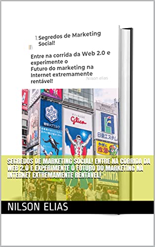 Livro PDF: Segredos de Marketing Social! Entre na corrida da Web 2.0 e experimente o Futuro do marketing na Internet extremamente rentável!