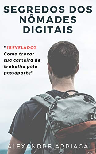 Capa do livro: Segredos dos Nômades Digitais: Como Trocar a Carteira de Trabalho pelo Passaporte - Ler Online pdf