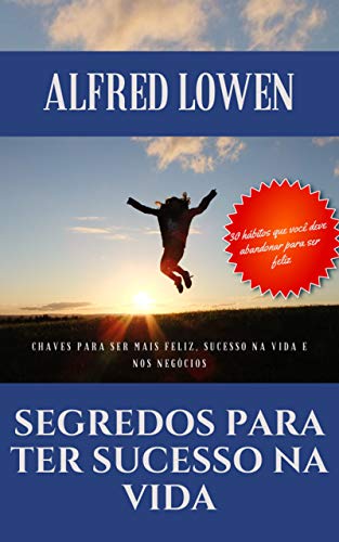 Livro PDF Segredos para ter sucesso na vida: Chaves para ser mais feliz, ter sucesso na vida e nos negócios