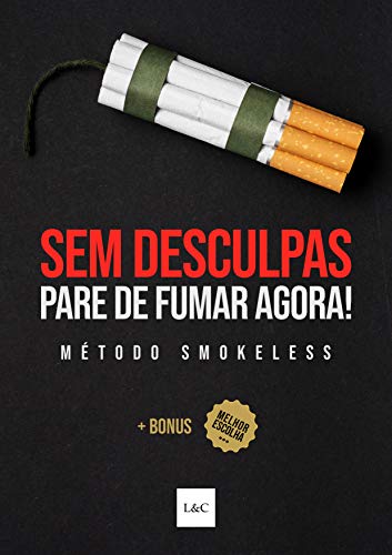 Capa do livro: Sem Desculpas! Pare de Fumar Agora!: Como Parar de Fumar Cigarro Definitivamente - Ler Online pdf