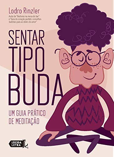 Capa do livro: Sentar tipo Buda: Um guia prático de meditação - Ler Online pdf