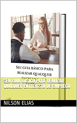 Capa do livro: Seu guia básico para realizar qualquer entrevista de emprego - Ler Online pdf