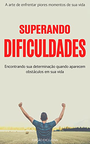Capa do livro: SUPERAR DIFICULDADES: A arte de enfrentar e superar as dificuldades da vida - Ler Online pdf
