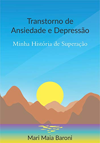 Capa do livro: TRANSTORNO DE ANSIEDADE E DEPRESSÃO: MINHA HISTÓRIA DE SUPERAÇÃO - Ler Online pdf