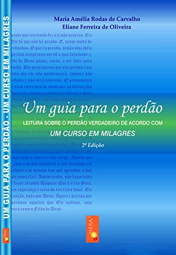 Capa do livro: Um guia para o perdão – leitura sobre o perdão verdadeiro de acordo com Um Curso em Milagres - Ler Online pdf