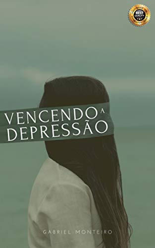 Capa do livro: Vencendo a Depressão: Tudo o que você precisa saber para se Curar de uma vez por todas - Ler Online pdf