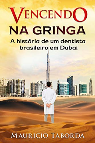 Capa do livro: Vencendo na gringa: A história de um dentista brasileiro em Dubai - Ler Online pdf