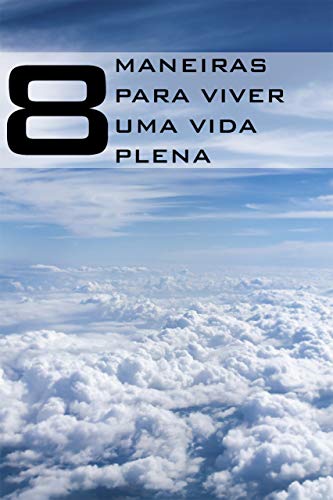 Livro PDF VIDA PLENA: 8 Maneiras de Viver uma Vida Plena
