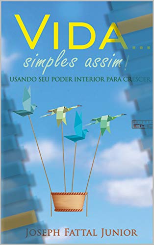 Capa do livro: Vida…Simples Assim!: Usando o seu poder interior para crescer - Ler Online pdf