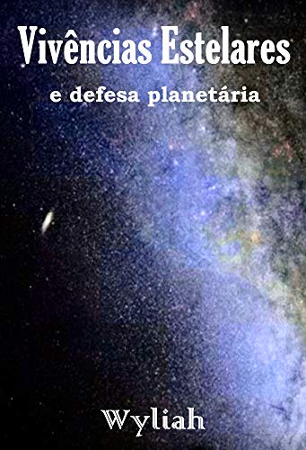 Livro PDF Vivências Estelares e defesa planetária: Livro 11