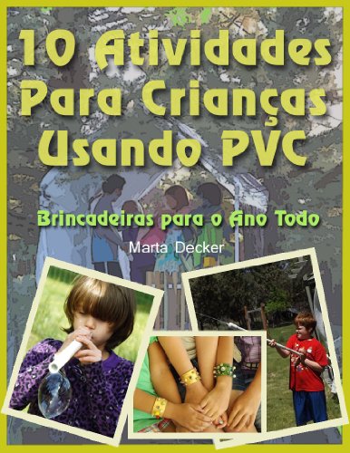 Capa do livro: 10 Atividades Para Crianças Usando PVC: Brincadeiras para o Ano Todo - Ler Online pdf