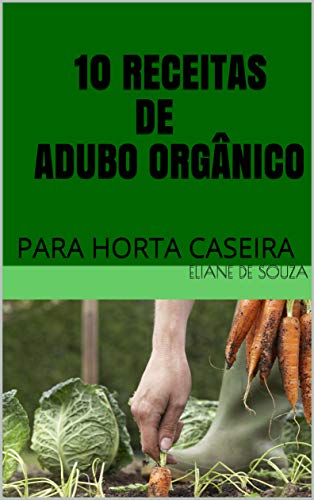 Livro PDF: 10 RECEITAS DE ADUBO ORGÂNICO: PARA HORTA CASEIRA (HORTA EM APARTAMENTO OU PEQUENOS ESPAÇOS)