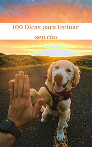 Capa do livro: 100 DICAS PARA TREINAR SEU CÃO - Ler Online pdf