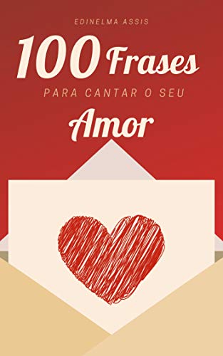 Capa do livro: 100 Frases para cantar o seu amor - Ler Online pdf