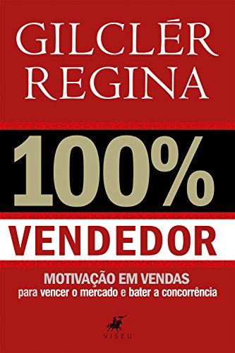 Capa do livro: 100% Vendedor: Motivação em vendas para vencer o mercado e bater a concorrência - Ler Online pdf