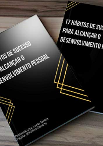 Livro PDF: 17 Hábitos De Sucesso Para Alcançar o Desenvolvimento Pessoal: 17 Hábitos De Sucesso
