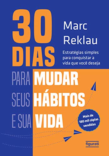 Capa do livro: 30 dias para mudar seus hábitos e sua vida: Estratégias simples para conquistar a vida que você deseja - Ler Online pdf