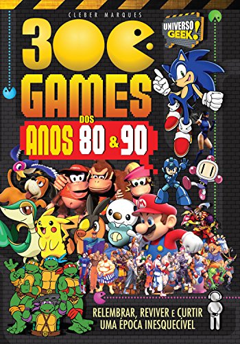 Capa do livro: 300 Games dos Anos 80 e 90 (Universo Geek Livro 2) - Ler Online pdf