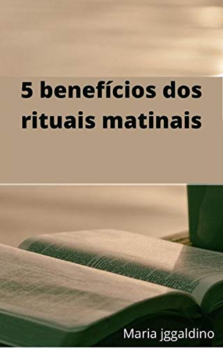 Livro PDF 5 benefícios dos rituais matinais: RITUAL DA MANHÃ