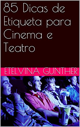 Capa do livro: 85 Dicas de Etiqueta para Cinema e Teatro - Ler Online pdf