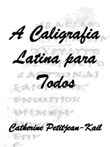 Livro PDF A Caligrafia Latina para todos (Escritas do Mundo Livro 1)
