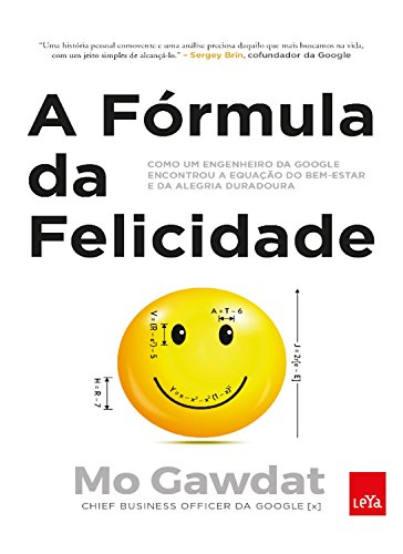 Capa do livro: A fórmula da felicidade: Como um engenheiro da Google encontrou a equação do bem-estar e da alegria duradoura - Ler Online pdf