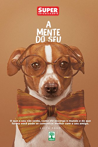 Livro PDF A Mente do Seu Cachorro: O que o seu cão sente, como ele enxerga o mundo e de que forma você pode se comunicar melhor com o seu melhor amigo.