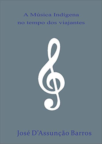 Capa do livro: A Música Indígena no tempo dos viajantes - Ler Online pdf