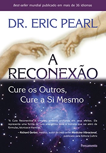 Capa do livro: A Reconexão: Cure os Outros, Cure a Si Mesmo - Ler Online pdf