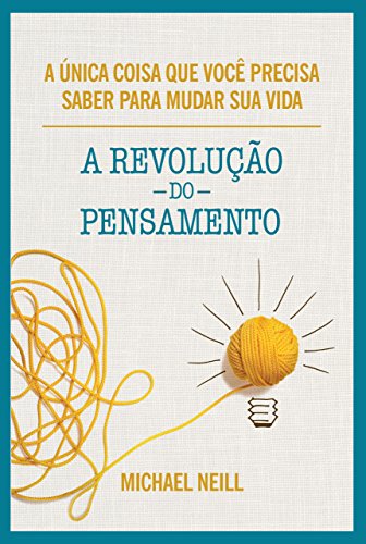 Capa do livro: A revolução do pensamento: A única coisa que você precisa saber para mudar sua vida - Ler Online pdf