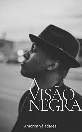 Capa do livro: A Visão Negra: Um breve relato de uma vida negra na periferia. - Ler Online pdf