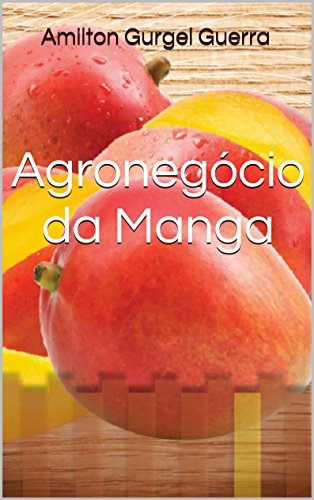 Livro PDF Agronegócio da Manga (Fruticultura Livro 14)