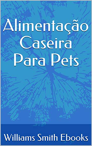 Livro PDF Alimentação Caseira Para Pets
