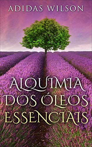 Livro PDF: Alquimia Dos Óleos Essenciais