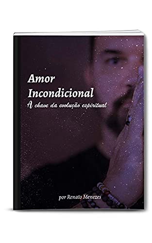Capa do livro: Amor Incondicional: A Chave da Evolução Espiritual - Ler Online pdf