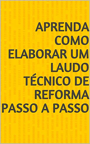 Capa do livro: Aprenda como elaborar um laudo técnico de reforma passo a passo - Ler Online pdf