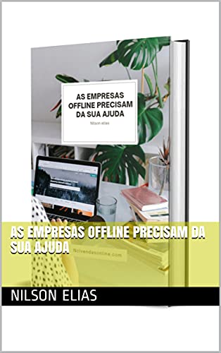 Capa do livro: AS EMPRESAS OFFLINE PRECISAM DA SUA AJUDA - Ler Online pdf