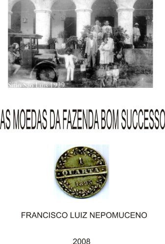 Livro PDF: AS MOEDAS DA FAZENDA BOM SOCCESSO: AS FAMOSAS MOEDAS PARTICULARES DO CEARÁ BRASIL
