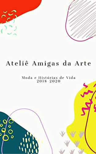 Livro PDF Ateliê Amigas da Arte: Moda e Histórias de Vida