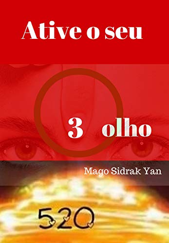 Capa do livro: Ative o seu 3 olho: paz, saúde, felicidade, prosperidade e clarividência - Ler Online pdf