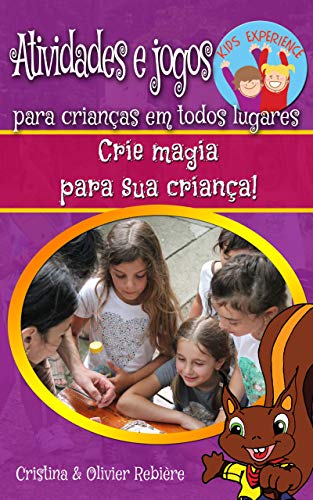 Livro PDF: Atividades e jogos para crianças em todos lugares: Crie magia para sua criança! (Kids Experience Livro 2)