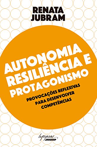 Capa do livro: Autonomia, resiliência e protagonismo: Provocações reflexivas para desenvolver competências - Ler Online pdf