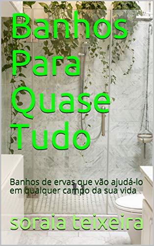 Livro PDF: Banhos Para Quase Tudo: Banhos de ervas que vão ajudá-lo em qualquer campo da sua vida